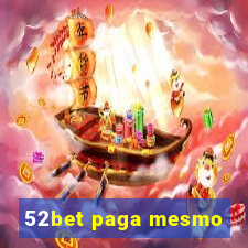 52bet paga mesmo